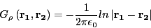 \begin{displaymath}
G _{ \rho }
\left( \mathbf{r _{1}},\mathbf{r _{2}} \right) =...
...}} ln \left\vert \mathbf{r _{1}} - \mathbf{r _{2}} \right\vert
\end{displaymath}