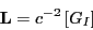 \begin{displaymath}
\mathbf{L} = c ^{-2} \left[ G _{I} \right]
\end{displaymath}
